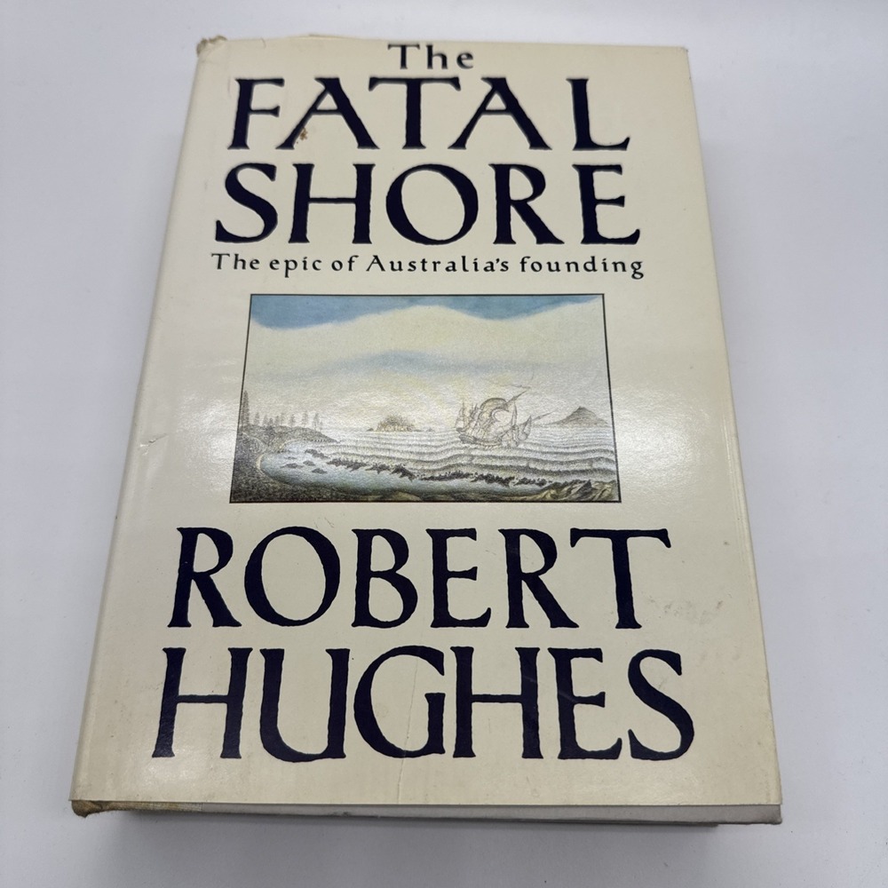 The Fatal Shore by Robert Hughes (1987, 1st Edition HC w/ DJ)